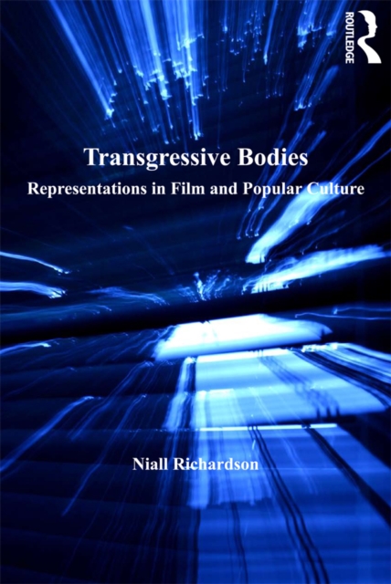 Transgressive Bodies : Representations in Film and Popular Culture, PDF eBook