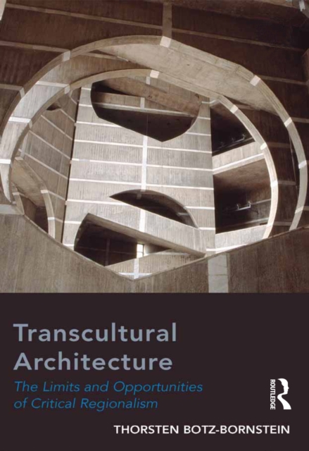 Transcultural Architecture : The Limits and Opportunities of Critical Regionalism, PDF eBook