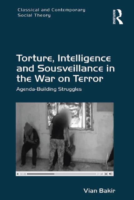 Torture, Intelligence and Sousveillance in the War on Terror : Agenda-Building Struggles, PDF eBook