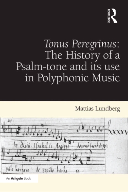 Tonus Peregrinus: The History of a Psalm-tone and its use in Polyphonic Music, EPUB eBook