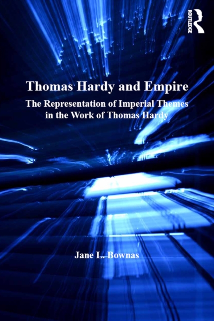 Thomas Hardy and Empire : The Representation of Imperial Themes in the Work of Thomas Hardy, PDF eBook