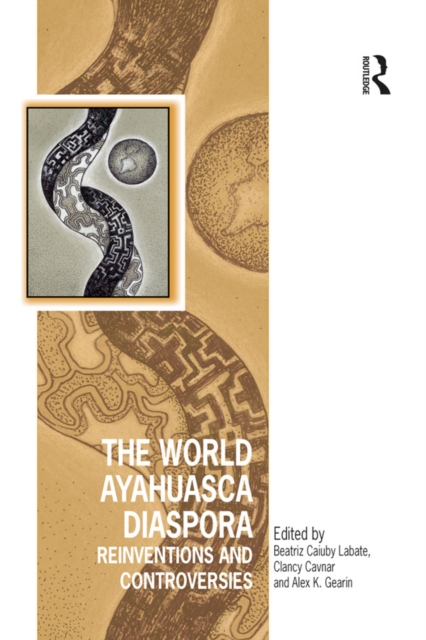 The World Ayahuasca Diaspora : Reinventions and Controversies, EPUB eBook