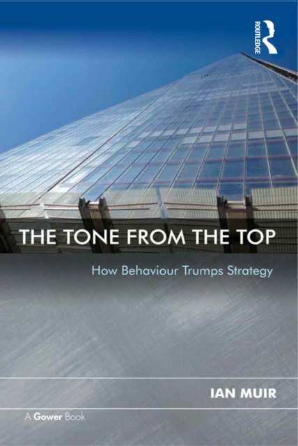The Tone From the Top : How Behaviour Trumps Strategy, PDF eBook