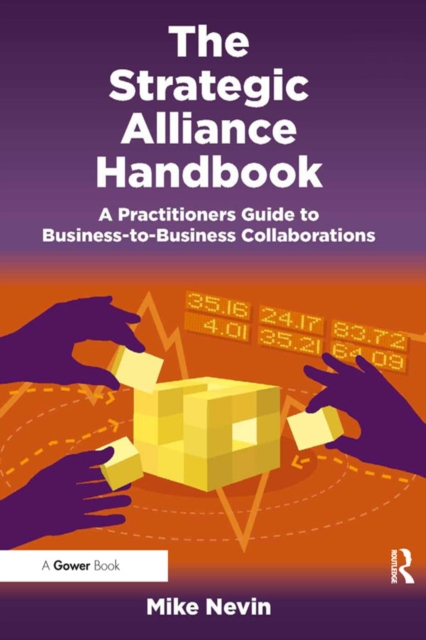 The Strategic Alliance Handbook : A Practitioners Guide to Business-to-Business Collaborations, PDF eBook