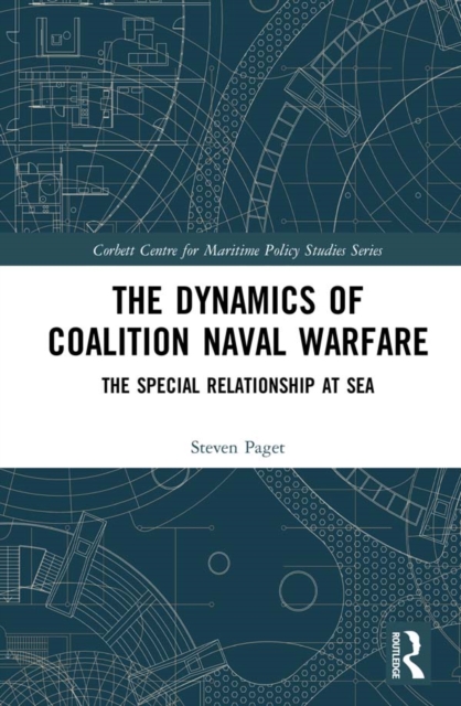 The Dynamics of Coalition Naval Warfare : The Special Relationship at Sea, PDF eBook