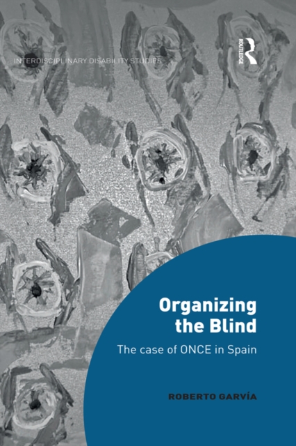 Organizing the Blind : The case of ONCE in Spain, PDF eBook