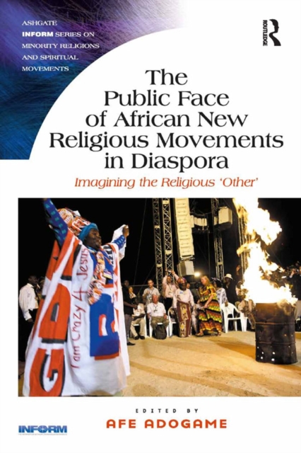 The Public Face of African New Religious Movements in Diaspora : Imagining the Religious 'Other', EPUB eBook