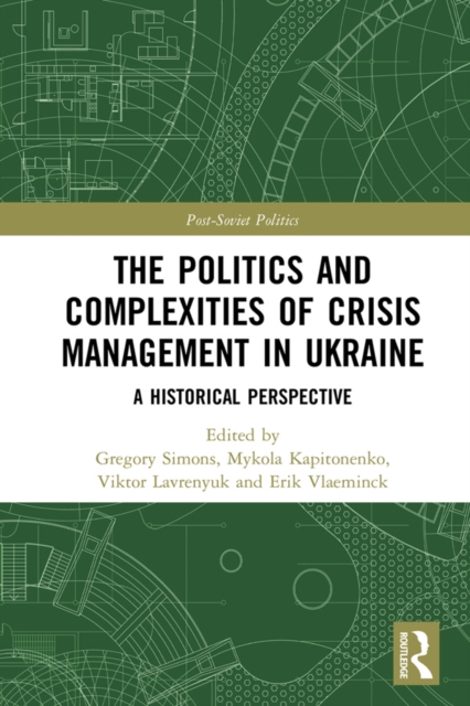 The Politics and Complexities of Crisis Management in Ukraine : A Historical Perspective, PDF eBook