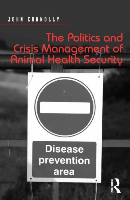 The Politics and Crisis Management of Animal Health Security, PDF eBook