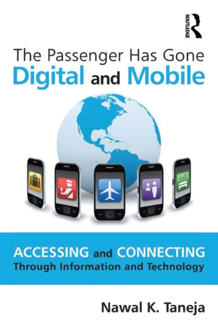 The Passenger Has Gone Digital and Mobile : Accessing and Connecting Through Information and Technology, EPUB eBook