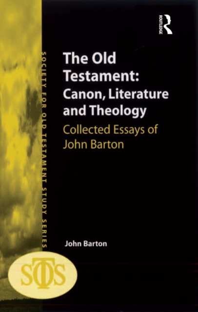 The Old Testament: Canon, Literature and Theology : Collected Essays of John Barton, EPUB eBook