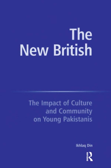 The New British : The Impact of Culture and Community on Young Pakistanis, EPUB eBook