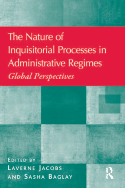 The Nature of Inquisitorial Processes in Administrative Regimes : Global Perspectives, EPUB eBook
