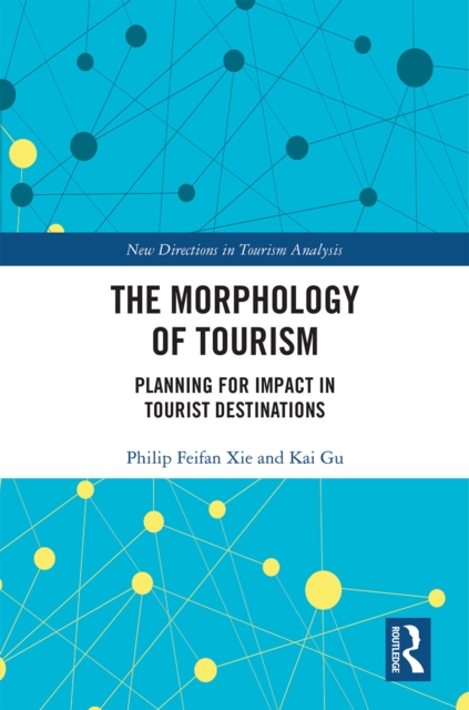 The Morphology of Tourism : Planning for Impact in Tourist Destinations, PDF eBook