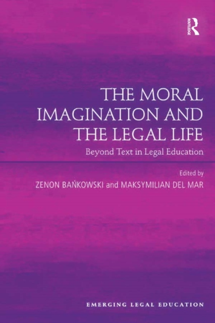 The Moral Imagination and the Legal Life : Beyond Text in Legal Education, EPUB eBook