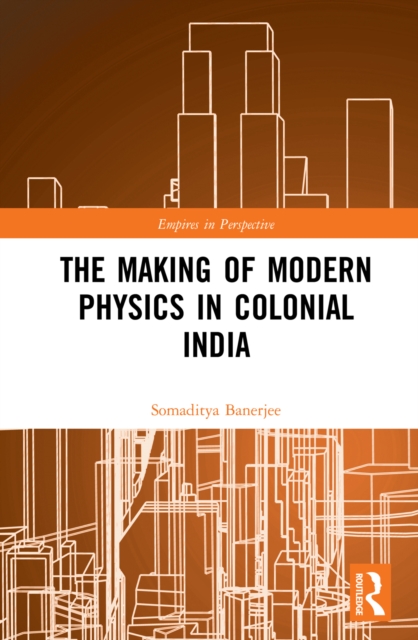 The Making of Modern Physics in Colonial India, EPUB eBook