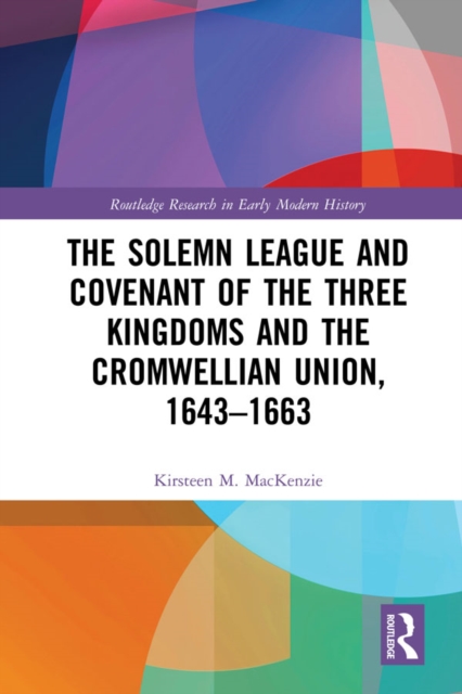 The Solemn League and Covenant of the Three Kingdoms and the Cromwellian Union, 1643-1663, EPUB eBook