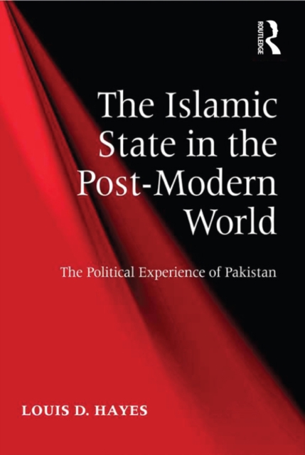 The Islamic State in the Post-Modern World : The Political Experience of Pakistan, EPUB eBook