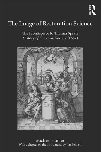 The Image of Restoration Science : The Frontispiece to Thomas Sprat's History of the Royal Society (1667), PDF eBook