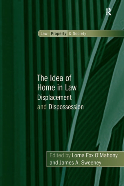 The Idea of Home in Law : Displacement and Dispossession, PDF eBook