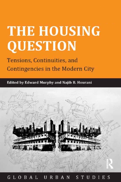 The Housing Question : Tensions, Continuities, and Contingencies in the Modern City, EPUB eBook