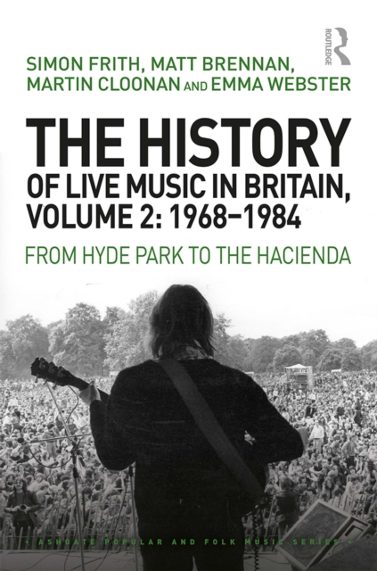 The History of Live Music in Britain, Volume II, 1968-1984 : From Hyde Park to the Hacienda, EPUB eBook