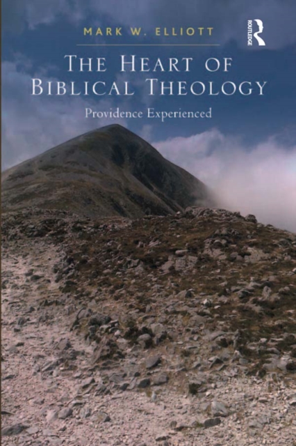 The Heart of Biblical Theology : Providence Experienced, PDF eBook