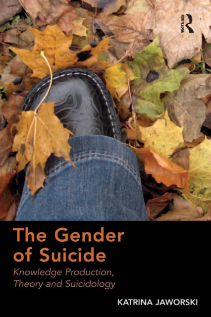 The Gender of Suicide : Knowledge Production, Theory and Suicidology, PDF eBook