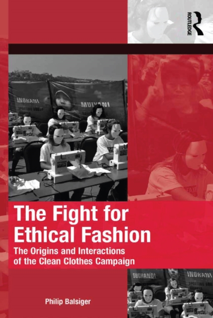 The Fight for Ethical Fashion : The Origins and Interactions of the Clean Clothes Campaign, EPUB eBook