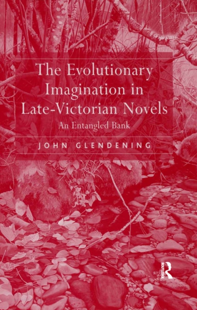 The Evolutionary Imagination in Late-Victorian Novels : An Entangled Bank, PDF eBook