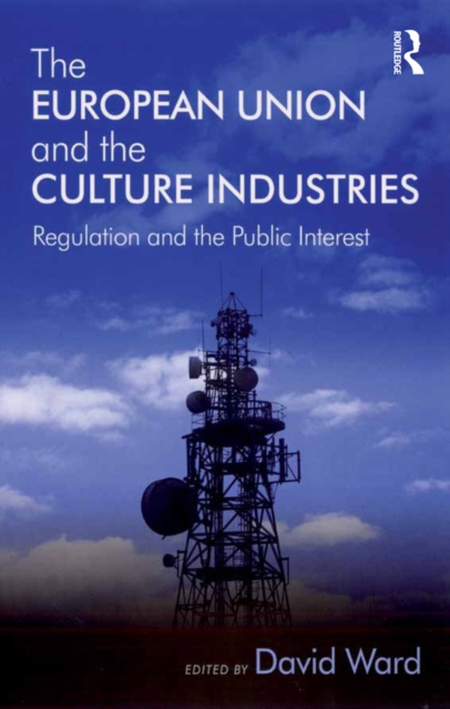 The European Union and the Culture Industries : Regulation and the Public Interest, EPUB eBook