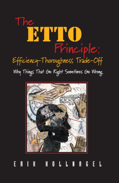 The ETTO Principle: Efficiency-Thoroughness Trade-Off : Why Things That Go Right Sometimes Go Wrong, EPUB eBook