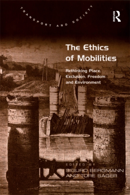 The Ethics of Mobilities : Rethinking Place, Exclusion, Freedom and Environment, PDF eBook