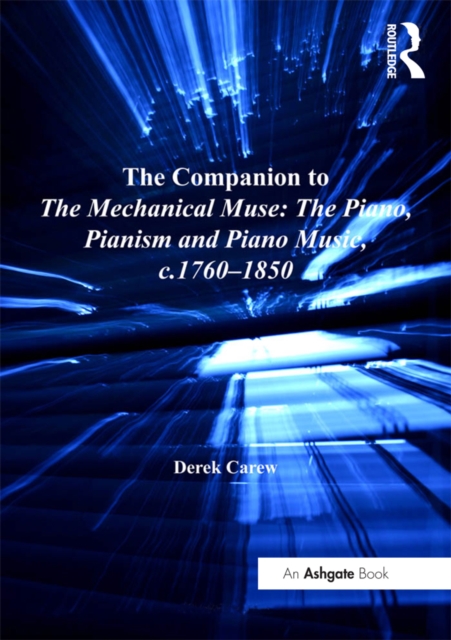 The Companion to The Mechanical Muse: The Piano, Pianism and Piano Music, c.1760-1850, EPUB eBook