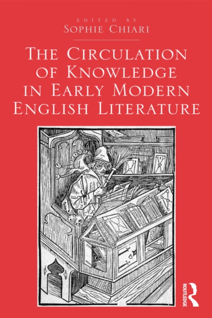 The Circulation of Knowledge in Early Modern English Literature, EPUB eBook