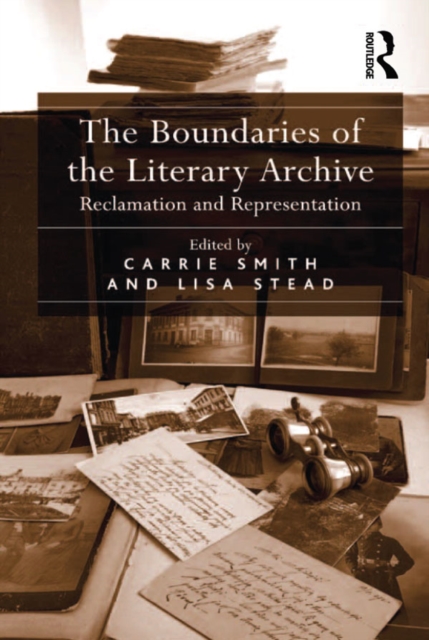 The Boundaries of the Literary Archive : Reclamation and Representation, PDF eBook