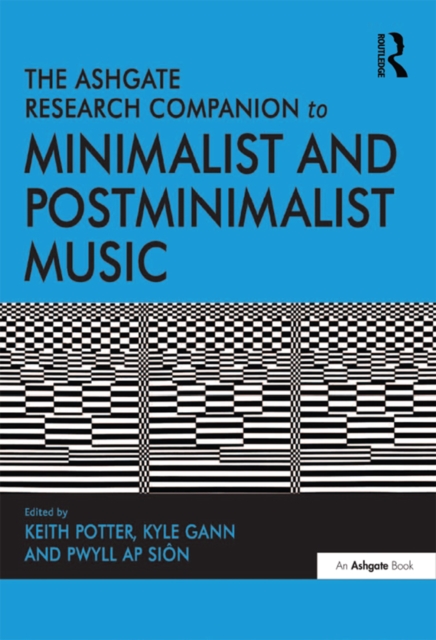 The Ashgate Research Companion to Minimalist and Postminimalist Music, EPUB eBook