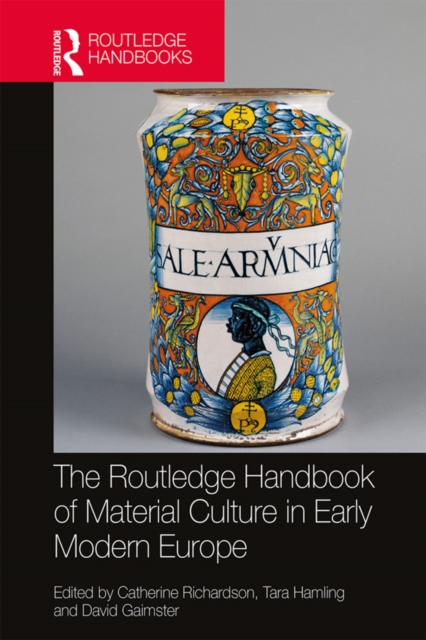 The Routledge Handbook of Material Culture in Early Modern Europe, PDF eBook
