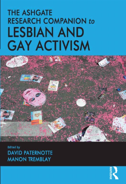 The Ashgate Research Companion to Lesbian and Gay Activism, PDF eBook