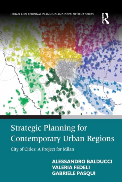 Strategic Planning for Contemporary Urban Regions : City of Cities: A Project for Milan, EPUB eBook