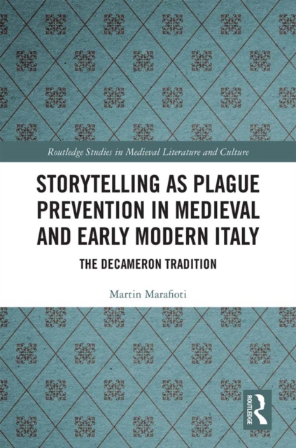 Storytelling as Plague Prevention in Medieval and Early Modern Italy : The Decameron Tradition, EPUB eBook