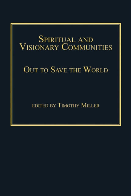 Spiritual and Visionary Communities : Out to Save the World, PDF eBook