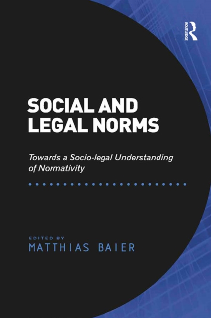 Social and Legal Norms : Towards a Socio-legal Understanding of Normativity, PDF eBook