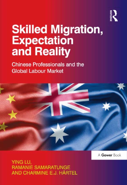 Skilled Migration, Expectation and Reality : Chinese Professionals and the Global Labour Market, EPUB eBook