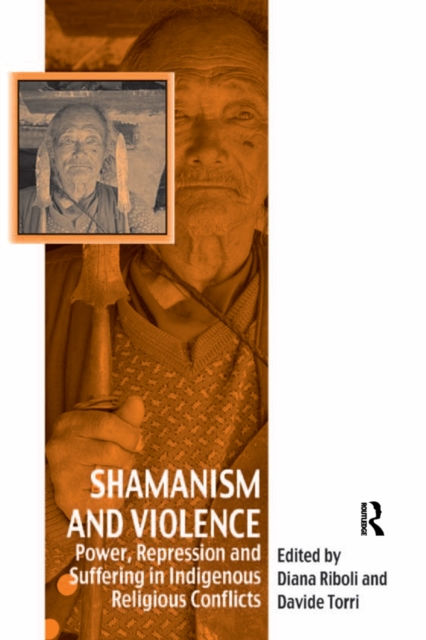Shamanism and Violence : Power, Repression and Suffering in Indigenous Religious Conflicts, EPUB eBook