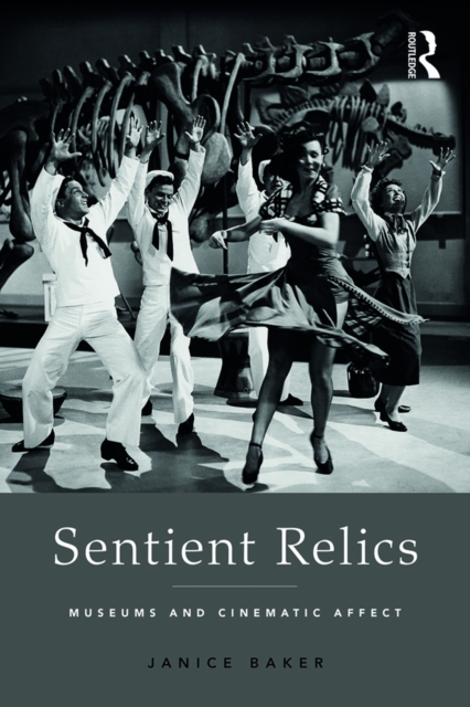 Sentient Relics : Museums and Cinematic Affect, EPUB eBook