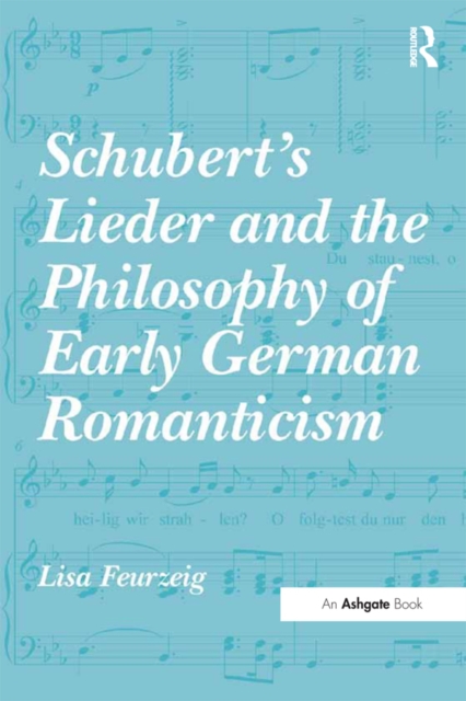 Schubert's Lieder and the Philosophy of Early German Romanticism, EPUB eBook