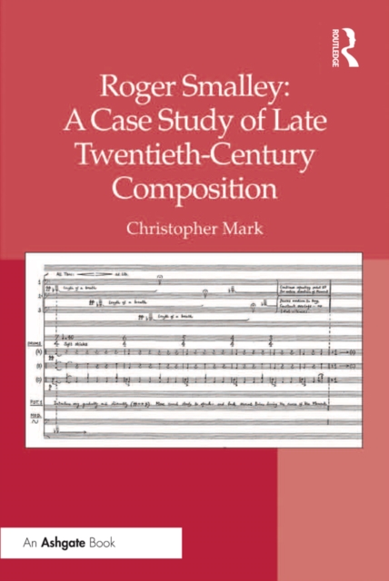 Roger Smalley: A Case Study of Late Twentieth-Century Composition, EPUB eBook
