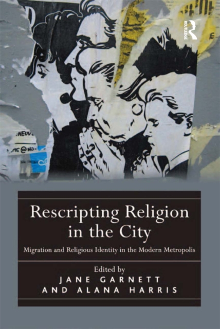 Rescripting Religion in the City : Migration and Religious Identity in the Modern Metropolis, EPUB eBook