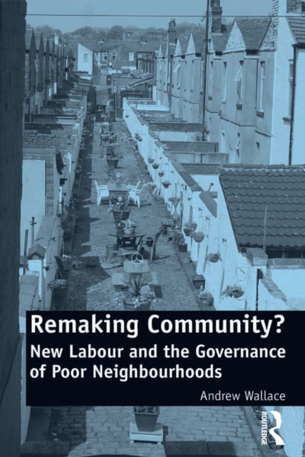 Remaking Community? : New Labour and the Governance of Poor Neighbourhoods, EPUB eBook